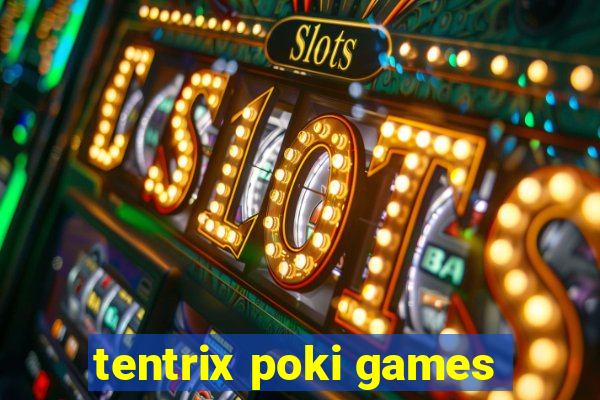 tentrix poki games